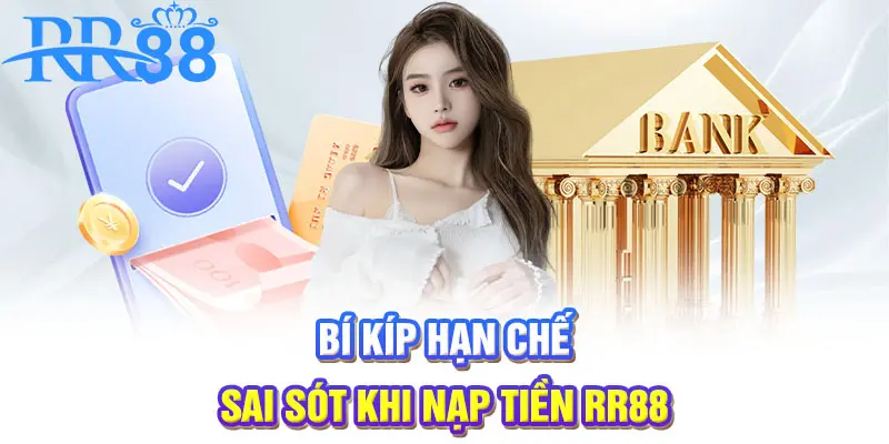 Bí kíp hạn chế sai sót khi nạp tiền RR88