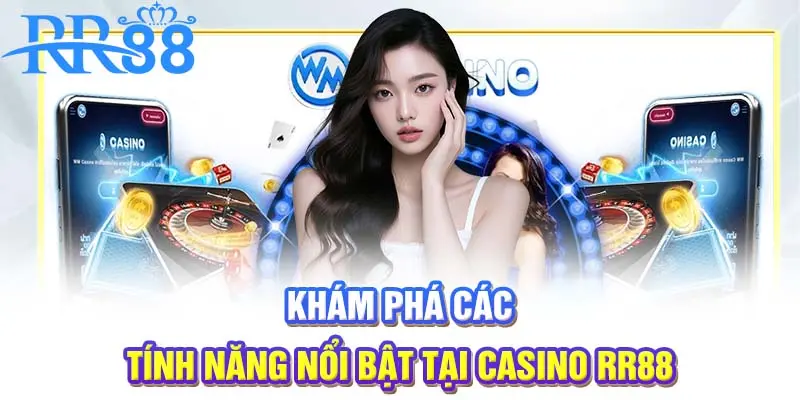 Khám phá các tính năng nổi bật tại casino RR88