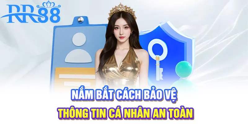 Nắm bắt cách bảo vệ thông tin cá nhân an toàn