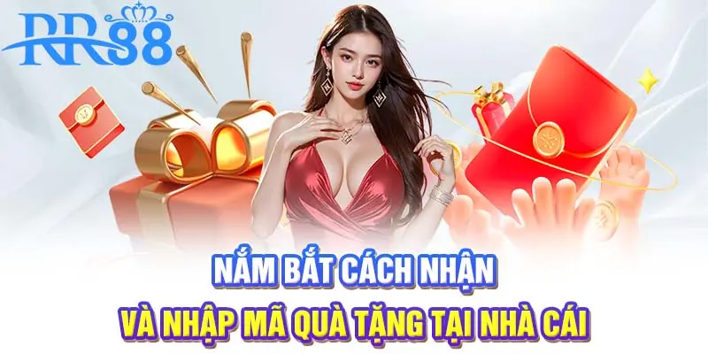 Nắm bắt cách nhận và nhập mã quà tặng tại nhà cái