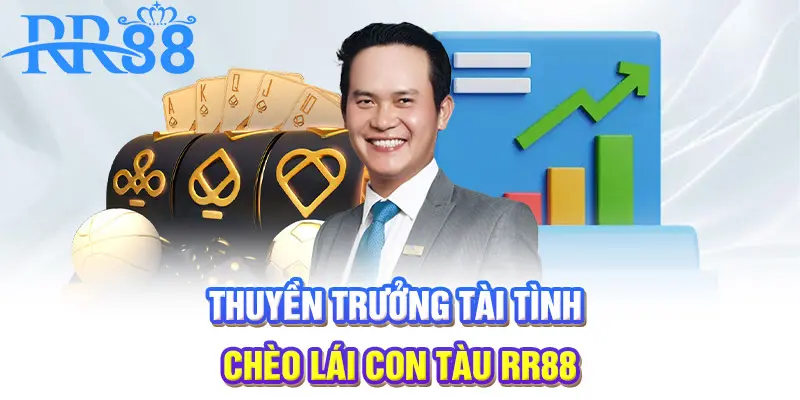 Thuyền trưởng tài tình chèo lái con tàu RR88